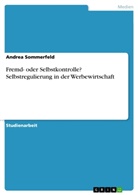 Andrea Sommerfeld - Fremd- oder Selbstkontrolle? Selbstregulierung in der Werbewirtschaft