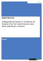 Sophie Bertrand - Ambigüedad del duelo en "La Muerte de Artemio Cruz" de Carlos Fuentes: entre duelo individual y colectivo