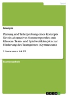 anonym - Planung und Teilerprobung eines Konzepts für ein alternatives Sommersportfest mit Klassen-, Team- und Spielwettkämpfen zur Förderung des Teamgeistes (Gymnasium)