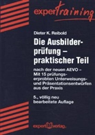 Dieter K Reibold, Dieter K. Reibold - Die Ausbilderprüfung: Praktischer Teil
