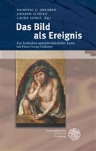 Dominic Delarue, Dominic E. Delarue, Johan Schulz, Johann Schulz, Laura Sobez - Das Bild als Ereignis