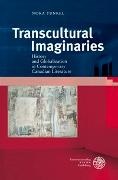 Nora Tunkel - Transcultural Imaginaries - History and Globalization in Contemporary Canadian Literature