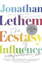 Jonathan Lethem - The Ecstasy of Influence: Nonfictions, Etc.