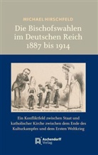 Michael Hirschfeld - Die Bischofswahlen im Deutschen Reich 1887 bis 1914