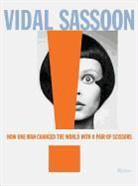 Grace Coddington, Heather Gordon, Michael Gordon, Vidal Sassoon - How One Man changed the World with a Pair of Scissors
