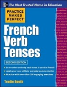 Booth, Trudie Booth, Trudie Maria Booth - Practice Makes Perfect French Verb Tenses