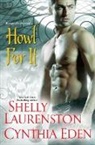 Cyn Eden, Cynthia Eden, Shelly Laurenston, Shelly Eden Laurenston, Shelly/ Eden Laurenston - Howl for It