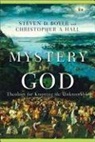 Steven D Boyer, Steven D. Boyer, Christopher A Hall, Christopher A. Hall, Christopher A./ Boyer Hall - The Mystery of God
