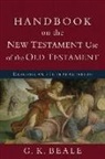G K Beale, G. K. Beale - Handbook on the New Testament Use of the Old Testament