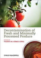 V M Gomez-Lopez, Vicente M. Gomez-Lopez, Vicente M. (EDT) Gomez-lopez, Vicente M. Gómez-López, Vicente M. Gomez-Lopez, Vicente M. Gómez-López... - Decontamination of Fresh and Minimally Processed Produce