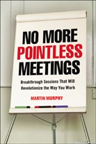 Martin Murphy - No More Pointless Meetings