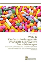 Tanja C Boga, Tanja C. Boga - Wahl & Kaufentscheidungen für intangible & innovative Dienstleistungen