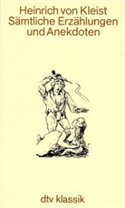 Heinrich von Kleist - Sämtliche Erzählungen und Anekdoten
