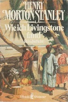 Henry M. Stanley - Wie ich Livingstone fand