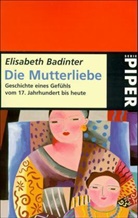 Elisabeth Badinter - Die Mutterliebe