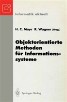 Heinric C Mayr, Heinrich C Mayr, Heinrich C. Mayr, Wagner, Wagner, Roland Wagner - Objektorientierte Methoden für Informationssysteme
