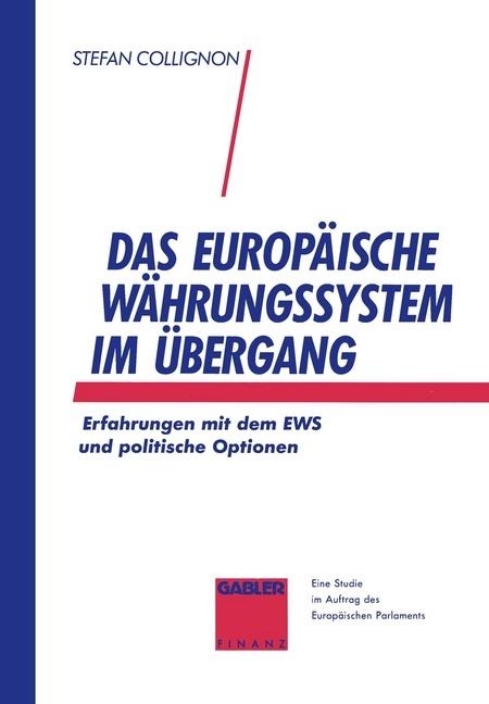Stefan Collignon - Das Europäische Währungssystem im Übergang Erfahrungen mit dem EWS und politische Optionen. Unter Mitarb. v. Peter Bofinger, Christopher Johnson u. Bertrand de Maigret