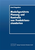 Arnd Hagedorn, Arnd Hagedorn - Modellgestützte Planung und Kontrolle von Produktionsstandorten