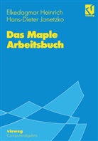 Heinrich Elkedagmar, Heinric, Elkedagma Heinrich, Elkedagmar Heinrich, Janetzko, Hans-D Janetzko... - Das Maple Arbeitsbuch