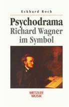 Eckhard Roch - Psychodrama, Richard Wagner im Symbol