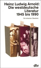 Heinz L. Arnold, Heinz Ludwig Arnold - Die westdeutsche Literatur 1945 bis 1990