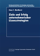 Claus F Mordhorst, Claus F. Mordhorst, Claus F. Mordhorst - Ziele und Erfolg unternehmerischer Lizenzstrategien