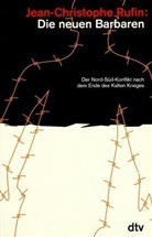 Jean-Christophe Rufin - Die neuen Barbaren