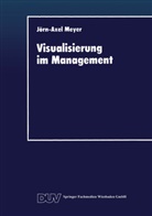 Jörn-Axel Meyer - Visualisierung im Management