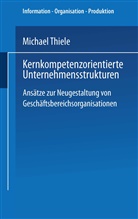 Michael Thiele - Kernkompetenzorientierte Unternehmensstrukturen