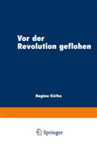 Regina Köthe - Vor der Revolution geflohen
