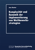 Jens Reuter - Komplexität und Dynamik der Implementierung von Wettbewerbsstrategien