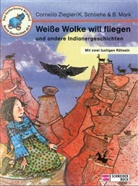 Mark, Bernhard Mark, Schlieh, Karin Schliehe, Ziegle, Cornelia Ziegler - Weiße Wolke will fliegen und andere Indianergeschichten