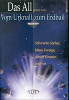 Peter Lutz - Das All. Vom Urknall zum Erdball