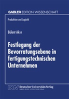 Bülent Akin - Festlegung der Bevorratungsebene in fertigungstechnischen Unternehmen
