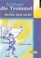 Hartmut Hein - 'Schlage die Trommel und fürchte dich nicht!'