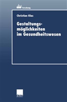 Christian Klas - Gestaltungsmöglichkeiten im Gesundheitswesen