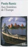 Paolo Rumiz - Aux frontières de l'Europe