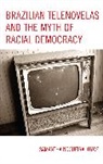 Samantha Nogueira Joyce - Brazilian Telenovelas and the Myth of Racial Democracy