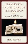 Sean Noah Walsh - The Perversion and the Art of Persecution