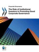 Oecd Publishing, Organisation for Economic Co-Operation and Develop, Organization For Economic Cooperation An - Role of Institutional Investors in Promoting Good Corporate Governance