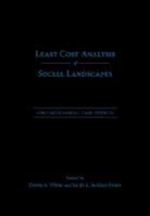 Sarah L. Surface-Evans, Devin A. White, Devin A. (EDT)/ Surface-evans White, Devin Alan White, Sarah L. Surface-Evans, Devin A. White - Least Cost Analysis of Social Landscapes
