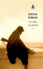 Jerome Ferrari, Jérôme Ferrari, Jérôme (1968-....) Ferrari, Ferrari Jerome, Jérôme Ferrari - DIEU UN ANIMAL -UN-