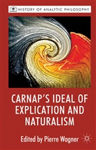 Pierre Wagner, Pierre Beaney Wagner, WAGNER PIERRE, A Loparo, Beaney, Beaney... - Carnap''s Ideal of Explication and Naturalism