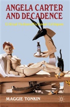 Tonkin, M Tonkin, M. Tonkin, Maggie Tonkin, TONKIN MAGGIE - Angela Carter and Decadence