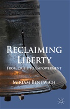 M Bentwich, M. Bentwich, Miriam Bentwich, BENTWICH MIRIAM - Reclaiming Liberty