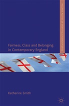 K Smith, K. Smith, Katherine Smith, Katherine E. Smith, SMITH KATHERINE - Fairness, Class and Belonging in Contemporary England