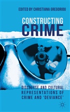C. Gregoriou, Christiana Gregoriou, GREGORIOU CHRISTIANA, Gregoriou, Gregoriou, C Gregoriou... - Constructing Crime
