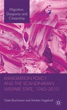 Brochmann, G. Brochmann, Gret Brochmann, Grete Brochmann, Grete Hagelund Brochmann, BROCHMANN GRETE HAGELUND ANNIKEN... - Immigration Policy and the Scandinavian Welfare State 1945-2010