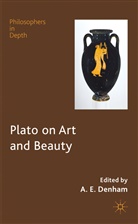 A. E. Denham, Alison Denham, DENHAM ALISON, Denham, A. Denham, A. E. Denham... - Plato on Art and Beauty