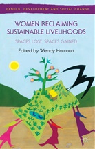Wendy Harcourt, HARCOURT WENDY, W. Harcourt, Wendy Harcourt - Women Reclaiming Sustainable Livelihoods